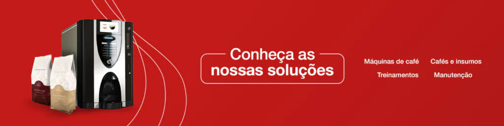 Conheça as nossas soluções. - Máquinas de café - Treinamentos - Cafés e insumos - Manutenção 